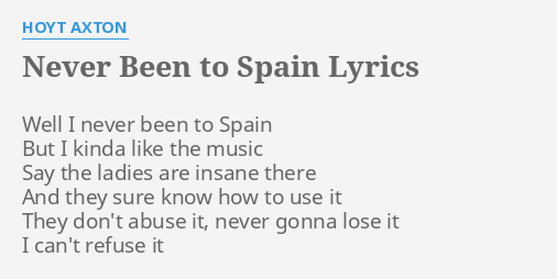 never-been-to-spain-lyrics-by-hoyt-axton-well-i-never-been