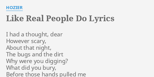 Like Real People Do Lyrics By Hozier I Had A Thought