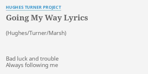Going My Way Lyrics By Hughes Turner Project Bad Luck And Trouble