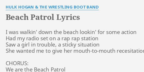 Beach Patrol Lyrics By Hulk Hogan And The Wrestling Boot Band I Was Walkin Down 