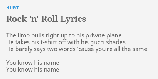 Rock N Roll Lyrics By Hurt The Limo Pulls Right