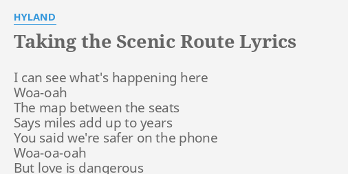 taking-the-scenic-route-lyrics-by-hyland-i-can-see-what-s