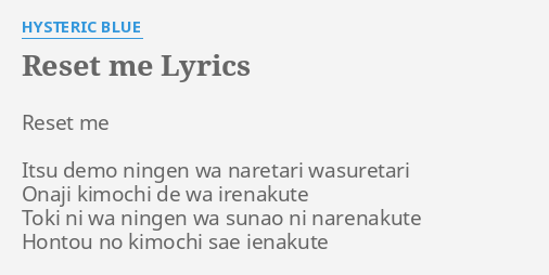 Reset Me Lyrics By Hysteric Blue Reset Me Itsu Demo