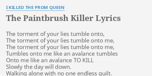 The Paintbrush Killer Lyrics By I Killed The Prom Queen The Torment Of Your