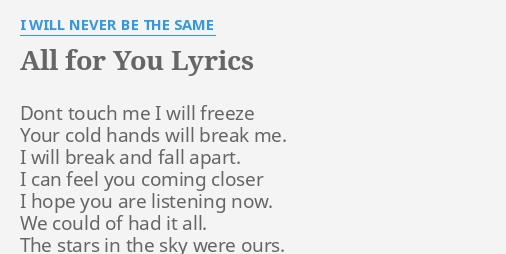 All For You Lyrics By I Will Never Be The Same Dont Touch Me I