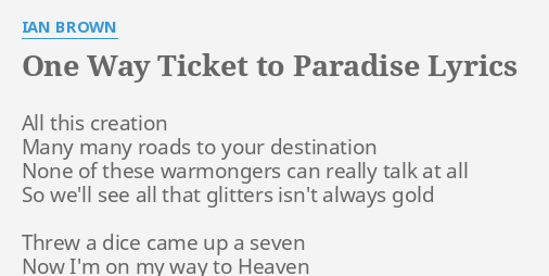 One Way Ticket To Paradise Lyrics By Ian Brown All This Creation Many