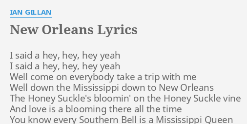 New Orleans Lyrics By Ian Gillan I Said A Hey