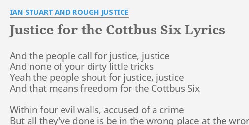 Justice For The Cottbus Six Lyrics By Ian Stuart And Rough Justice And The People Call