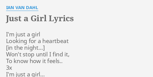 Just A Girl Lyrics By Ian Van Dahl I M Just A Girl Without you lyrics will i lyrics where are you now? just a girl lyrics by ian van dahl i