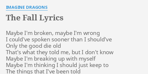 The Fall Lyrics By Imagine Dragons Maybe I M Broken Maybe