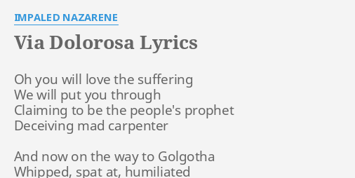 "VIA DOLOROSA" LYRICS by IMPALED NAZARENE: Oh you will love...
