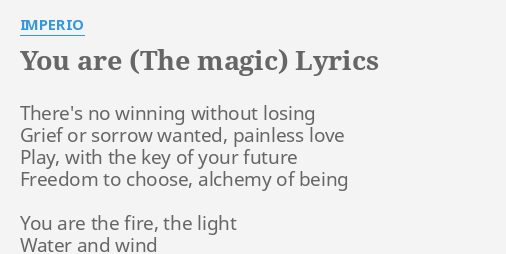 You Are The Magic Lyrics By Imperio There S No Winning Without