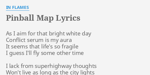 Pinball Map Lyrics By In Flames As I Aim For