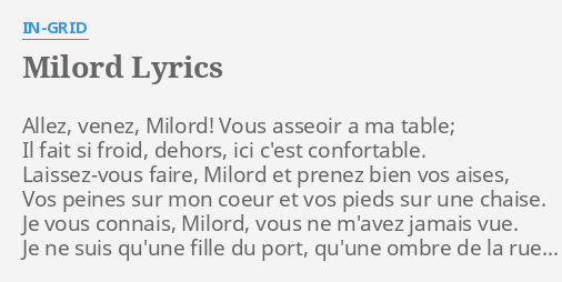 Milord" Lyrics By In-Grid: Allez, Venez, Milord! Vous...