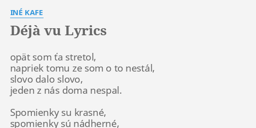 Deja Vu Lyrics By Ine Kafe Opat Som Ta Stretol