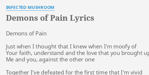 Demons Of Pain Lyrics By Infected Mushroom Demons Of Pain Just