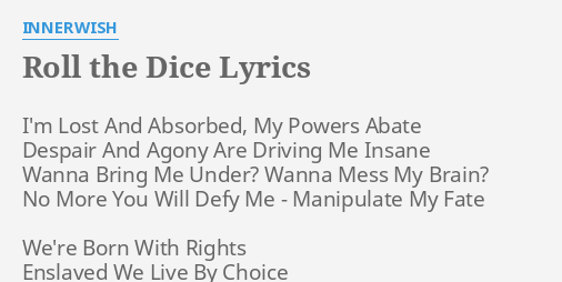 Roll The Dice Lyrics By Innerwish I M Lost And Absorbed