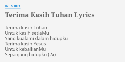 Terima Kasih Tuhan Lyrics By Ir Niko Terima Kasih Tuhan Untuk