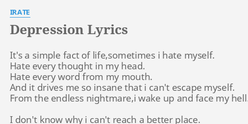Depression Lyrics By Irate It S A Simple Fact