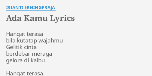 Ada Kamu Lyrics By Irianti Erningpraja Hangat Terasa Bila Kutatap