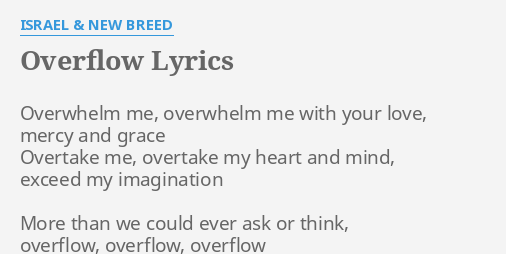 Overflow Lyrics By Israel New Breed Overwhelm Me Overwhelm Me