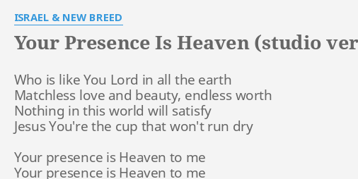 Your Presence Is Heaven Studio Version Lyrics By Israel New Breed Who Is Like You