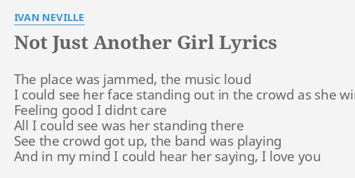 Not Just Another Girl Lyrics By Ivan Neville The Place Was Jammed