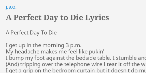 A Perfect Day To Die Lyrics By J B O A Perfect Day To