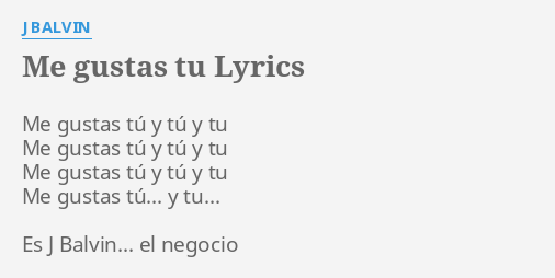 Me Gustas Tu Lyrics By J Balvin Me Gustas Tú Y