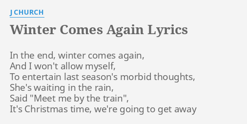 Winter Comes Again Lyrics By J Church In The End Winter