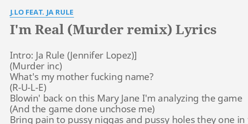 I M Real Murder Remix Lyrics By J Lo Feat Ja Rule Intro Ja Rule