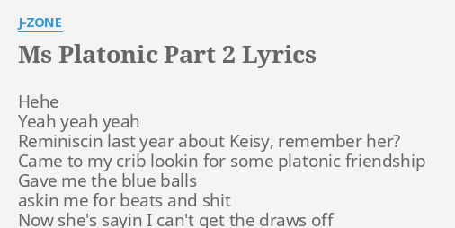 Ms Platonic Part 2 Lyrics By J Zone Hehe Yeah Yeah Yeah