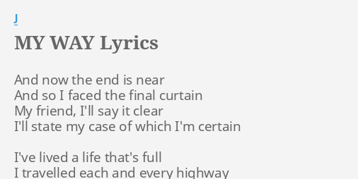 My Way Lyrics By J And Now The End