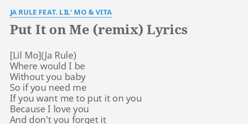 Put It On Me Remix Lyrics By Ja Rule Feat Lil Mo Vita Where Would I Be