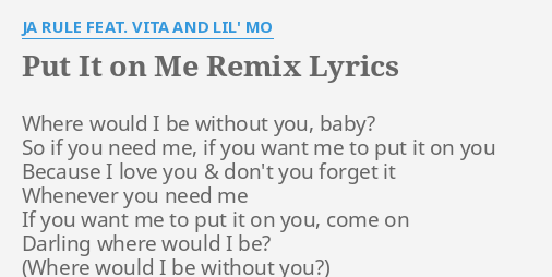 Put It On Me Remix Lyrics By Ja Rule Feat Vita And Lil Mo Where Would I Be