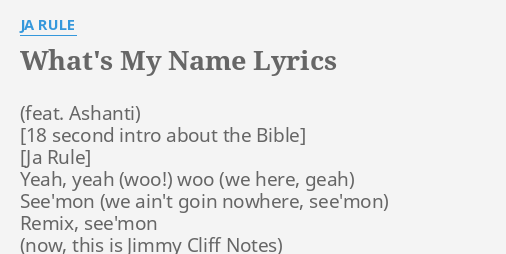 What S My Name Lyrics By Ja Rule Yeah Yeah Woo See Mon