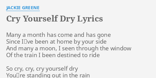 Cry Yourself Dry Lyrics By Jackie Greene Many A Month Has