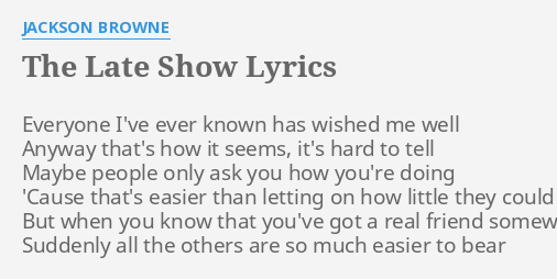 the-late-show-lyrics-by-jackson-browne-everyone-i-ve-ever-known