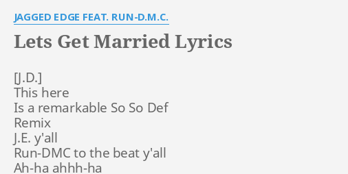 LETS GET MARRIED LYRICS By JAGGED EDGE FEAT RUN D M C This Here Is