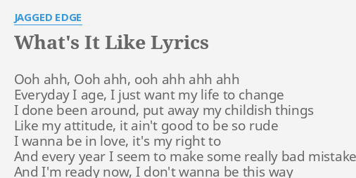 What S It Like Lyrics By Jagged Edge Ooh Ahh Ooh Ahh