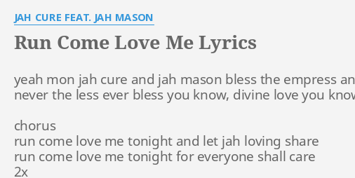 Run Come Love Me Lyrics By Jah Cure Feat Jah Mason Yeah Mon Jah Cure