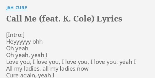 Call Me Feat K Cole Lyrics By Jah Cure Heyyyyyy Ohh Oh Yeah