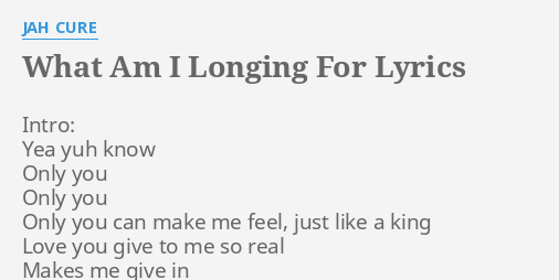 what-am-i-longing-for-lyrics-by-jah-cure-intro-yea-yuh-know