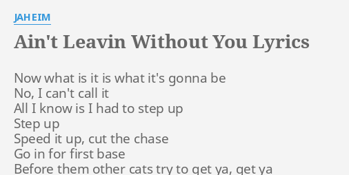 Ain T Leavin Without You Lyrics By Jaheim Now What Is It