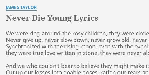 never-die-young-lyrics-by-james-taylor-we-were-ring-around-the-rosy