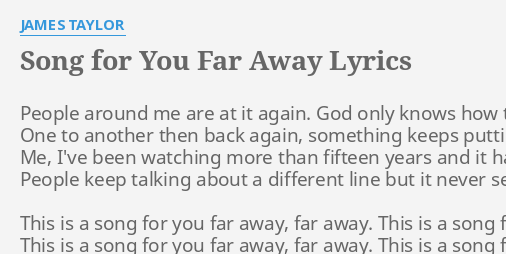 Song For You Far Away Lyrics By James Taylor People Around Me Are