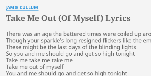 Take Me Out Of Myself Lyrics By Jamie C Lum There Was An Age