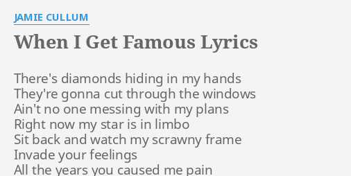 When I Get Famous Lyrics By Jamie C Lum There S Diamonds Hiding In