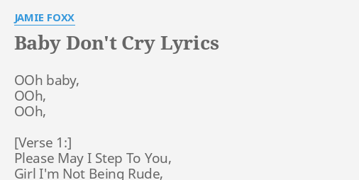 Baby Don T Cry Lyrics By Jamie Foxx Ooh Baby Ooh Ooh