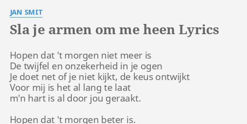 Sla Je Armen Om Me Heen Lyrics By Jan Smit Hopen Dat T